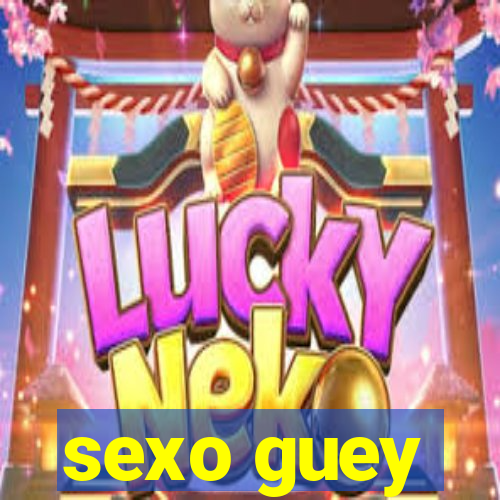 sexo guey