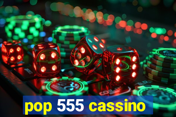 pop 555 cassino