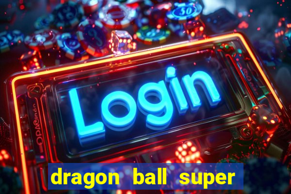 dragon ball super broly assistir