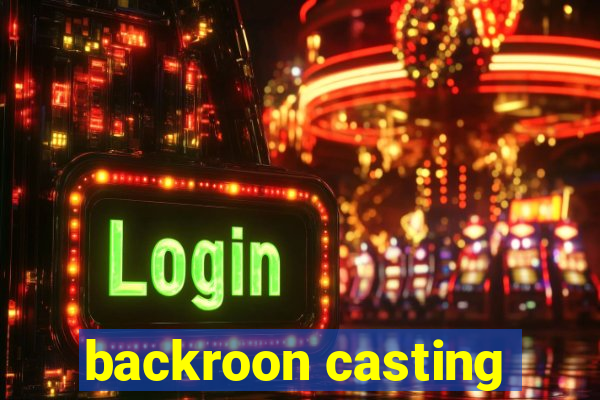 backroon casting