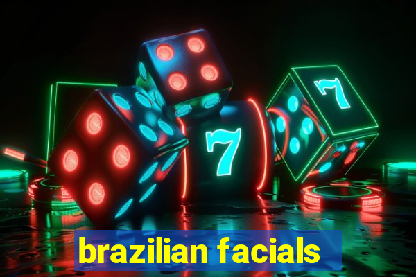brazilian facials