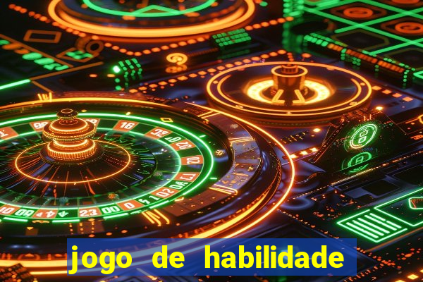 jogo de habilidade para ganhar dinheiro