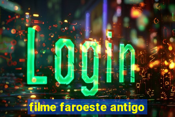 filme faroeste antigo