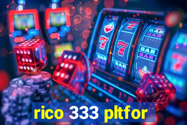 rico 333 pltfor