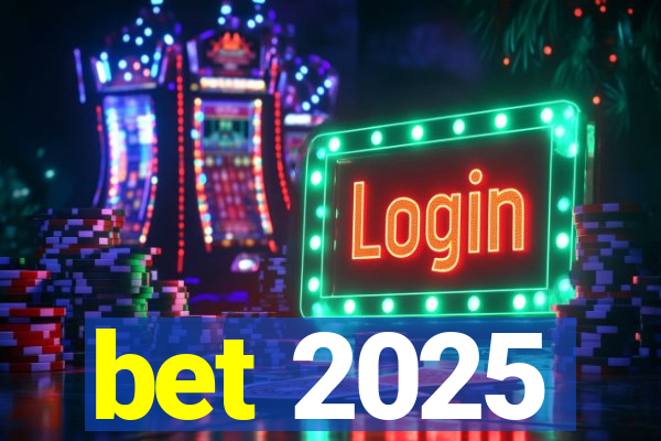 bet 2025
