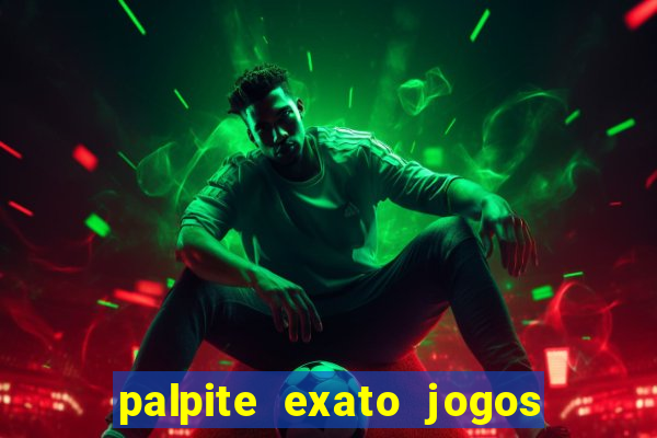 palpite exato jogos de hoje