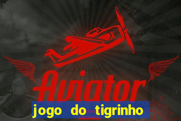 jogo do tigrinho bet vip