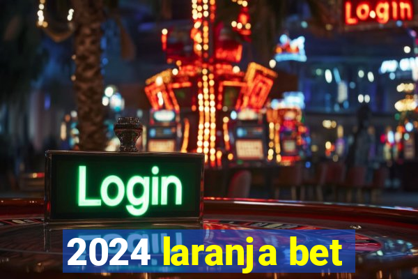 2024 laranja bet