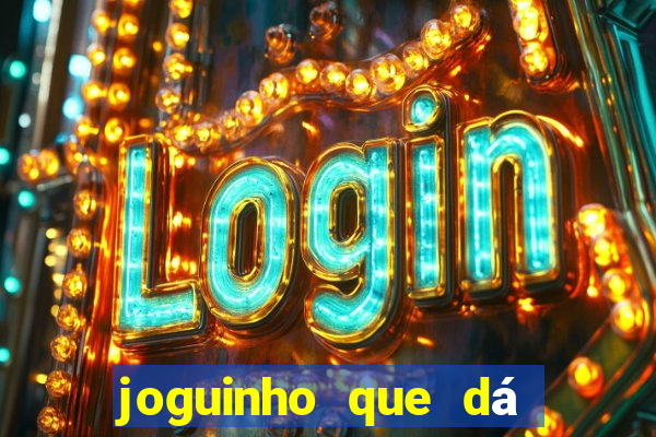 joguinho que dá dinheiro de verdade