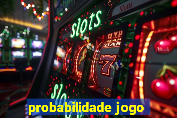 probabilidade jogo