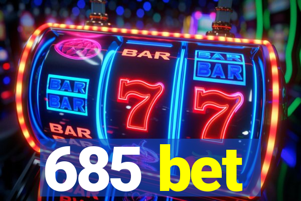 685 bet