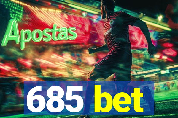 685 bet