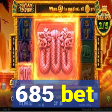 685 bet
