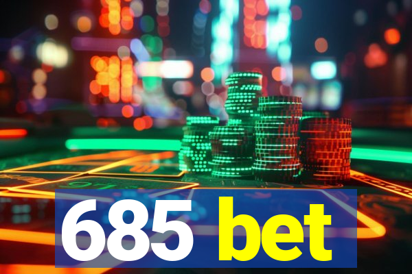 685 bet