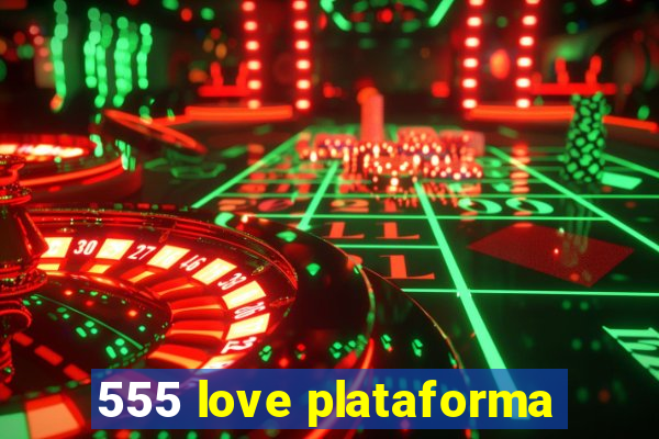 555 love plataforma