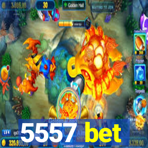 5557 bet