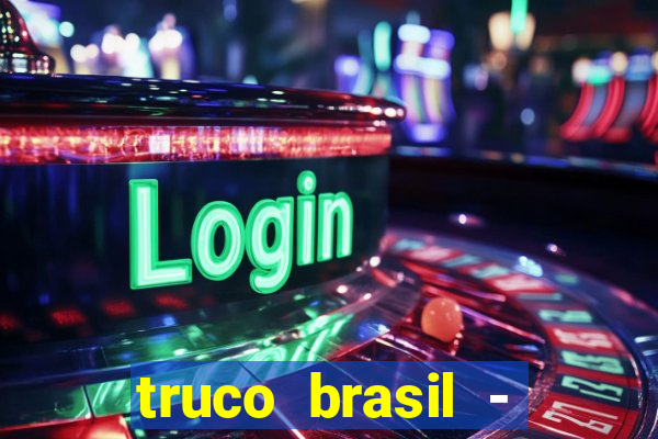truco brasil - truco online