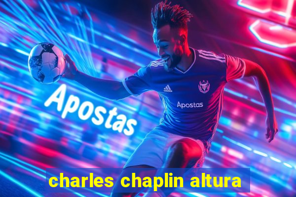 charles chaplin altura
