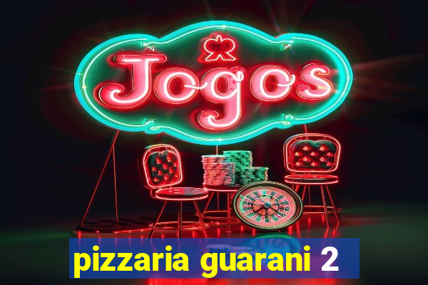 pizzaria guarani 2