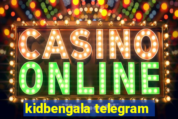 kidbengala telegram