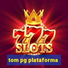 tom pg plataforma