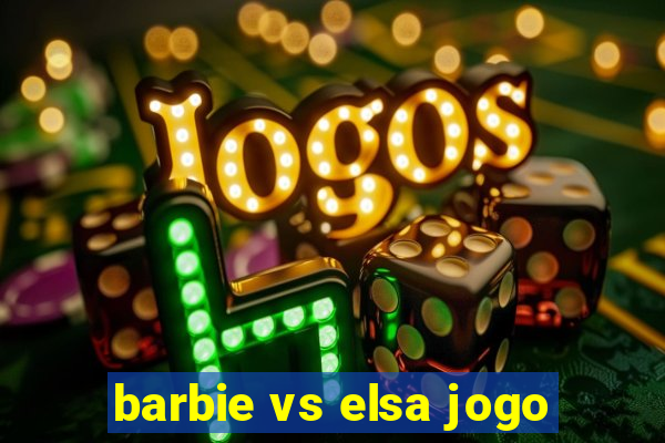 barbie vs elsa jogo