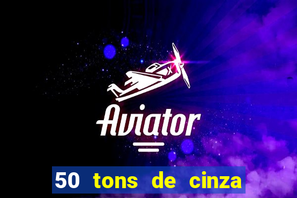 50 tons de cinza filme drive