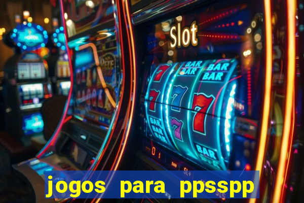 jogos para ppsspp download android