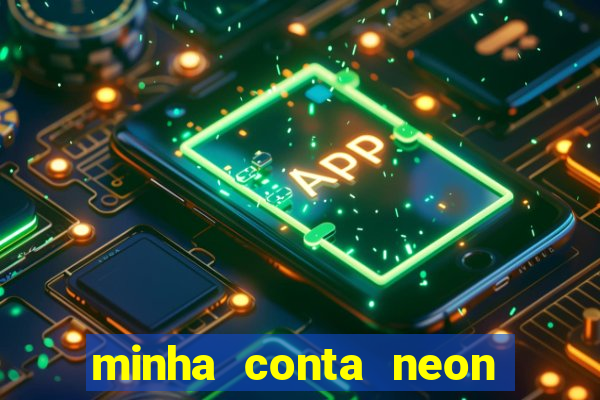 minha conta neon foi bloqueada