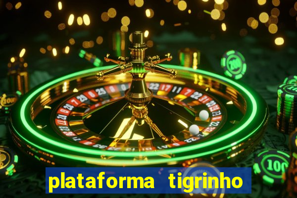 plataforma tigrinho 1 real