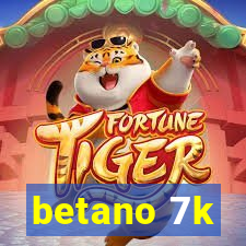 betano 7k