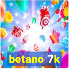 betano 7k