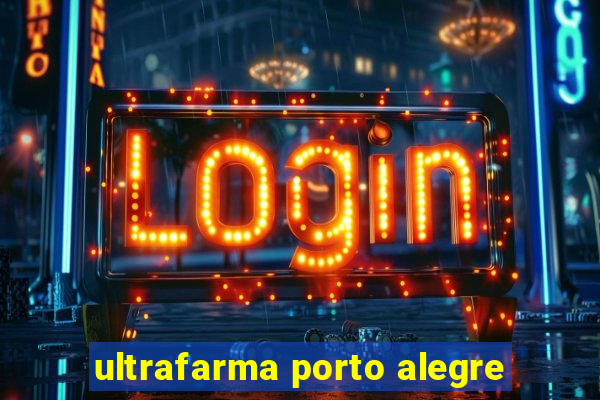 ultrafarma porto alegre