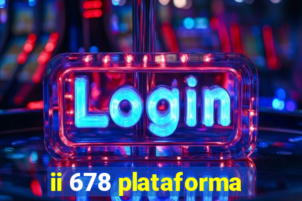 ii 678 plataforma