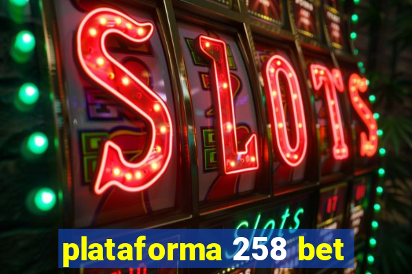 plataforma 258 bet