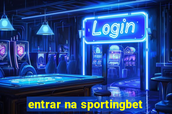 entrar na sportingbet