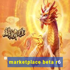 marketplace beta r6