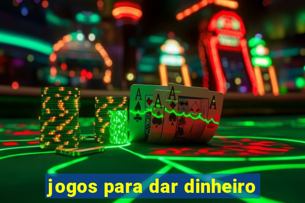 jogos para dar dinheiro