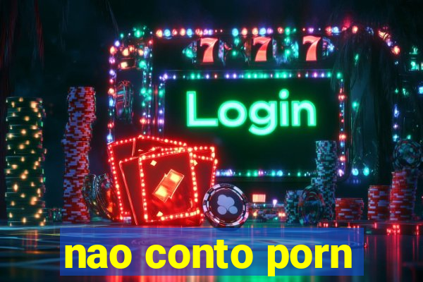 nao conto porn