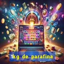 1kg de parafina rende quantos ml