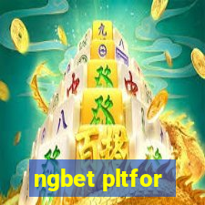ngbet pltfor
