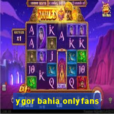 ygor bahia onlyfans
