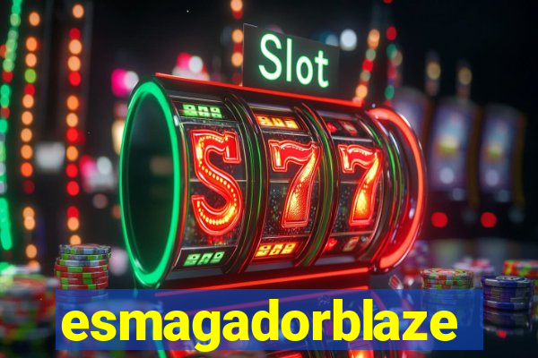 esmagadorblaze