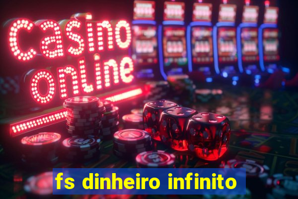 fs dinheiro infinito