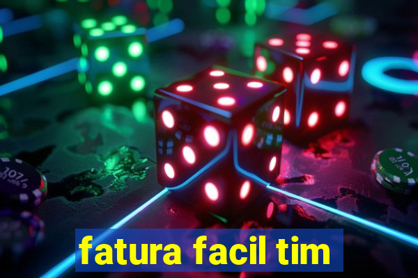 fatura facil tim