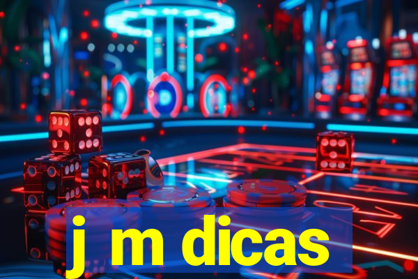 j m dicas