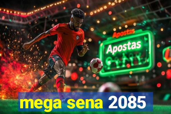 mega sena 2085