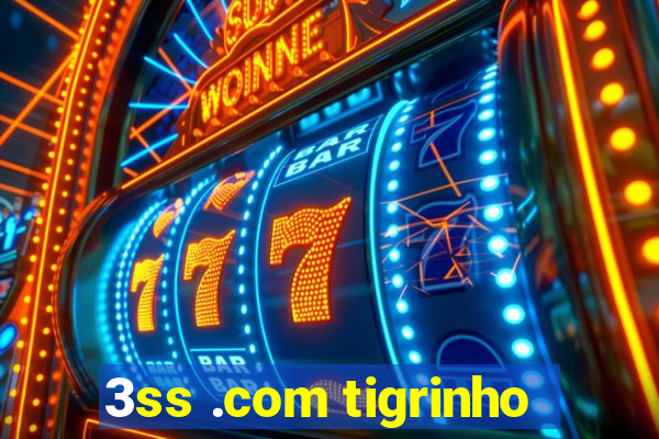 3ss .com tigrinho