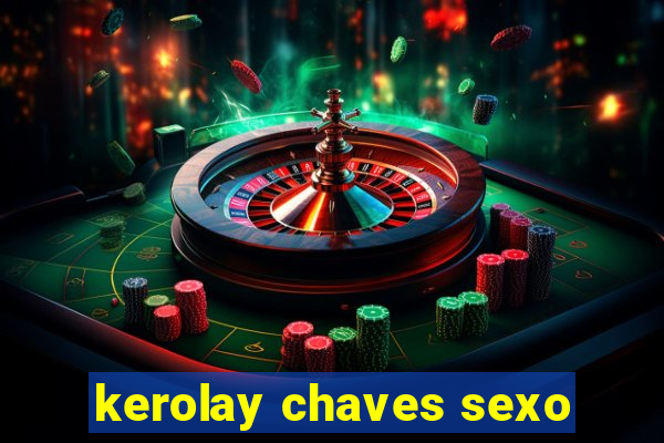 kerolay chaves sexo