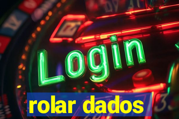 rolar dados